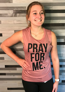 "Pray for Me" Muscle Tank